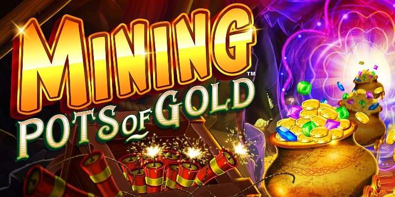 Play Mining Pots of Gold Slot： Stack Wilds and Trigger Massive Bonuses