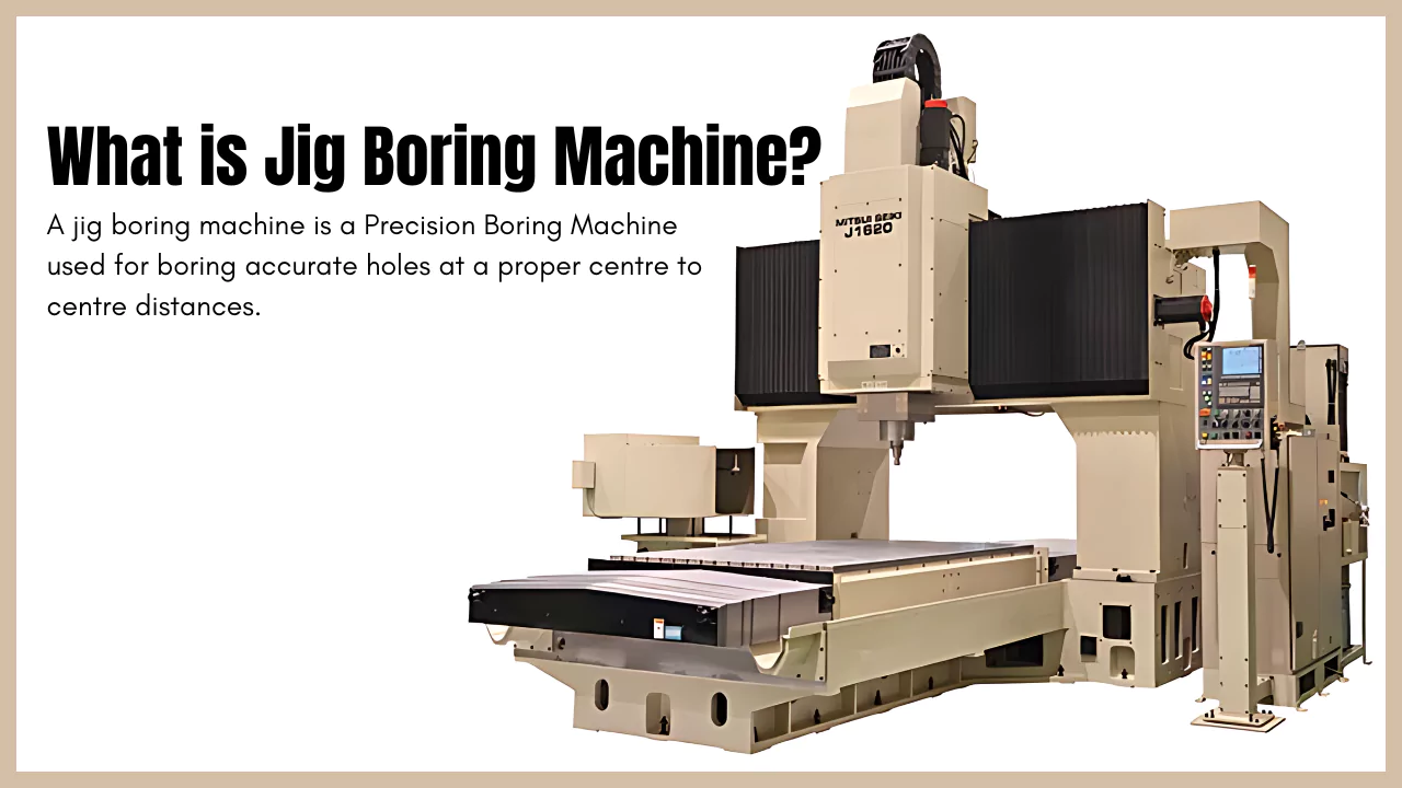 Key Types of Jig Boring Machines and Their Uses in Machining